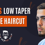 Low Fade Taper Haircut-Type of Low Fade Haircut