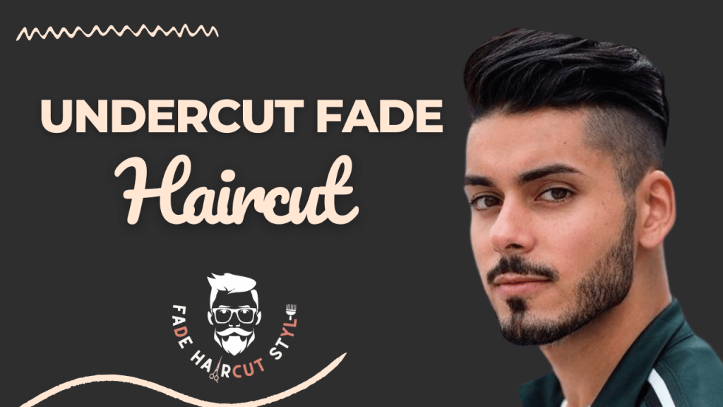 Undercut fade haircut-Type of fade haircut