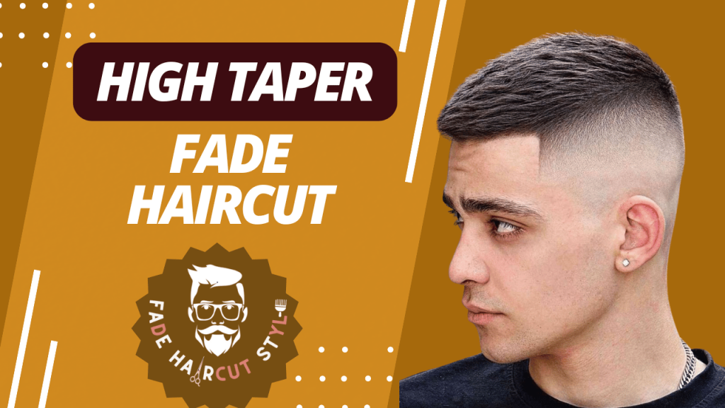 High Taper Fade Haircut-Type of High Fade Haircut